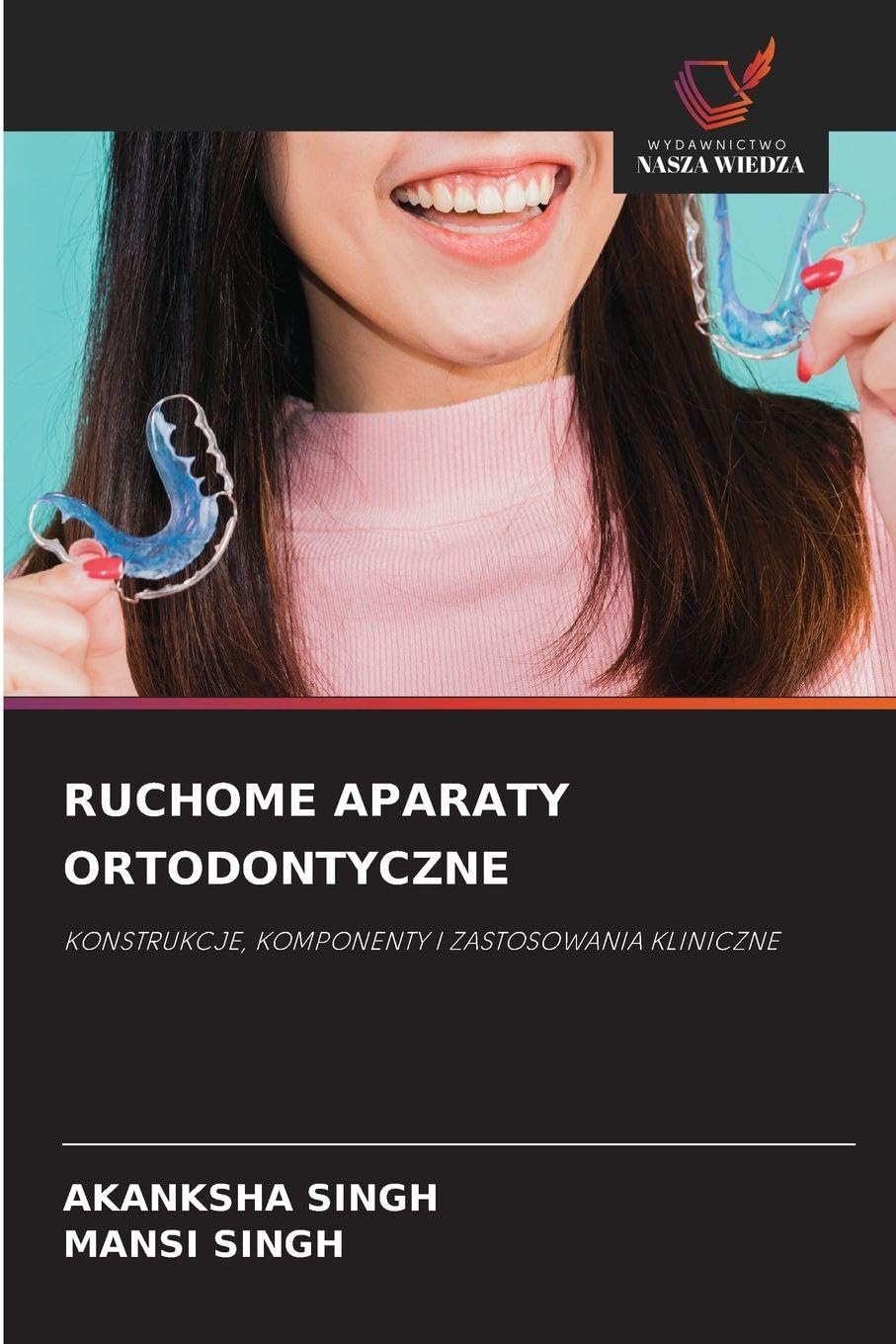 RUCHOME APARATY ORTODONTYCZNE: KONSTRUKCJE, KOMPONENTY I ZASTOSOWANIA KLINICZNE