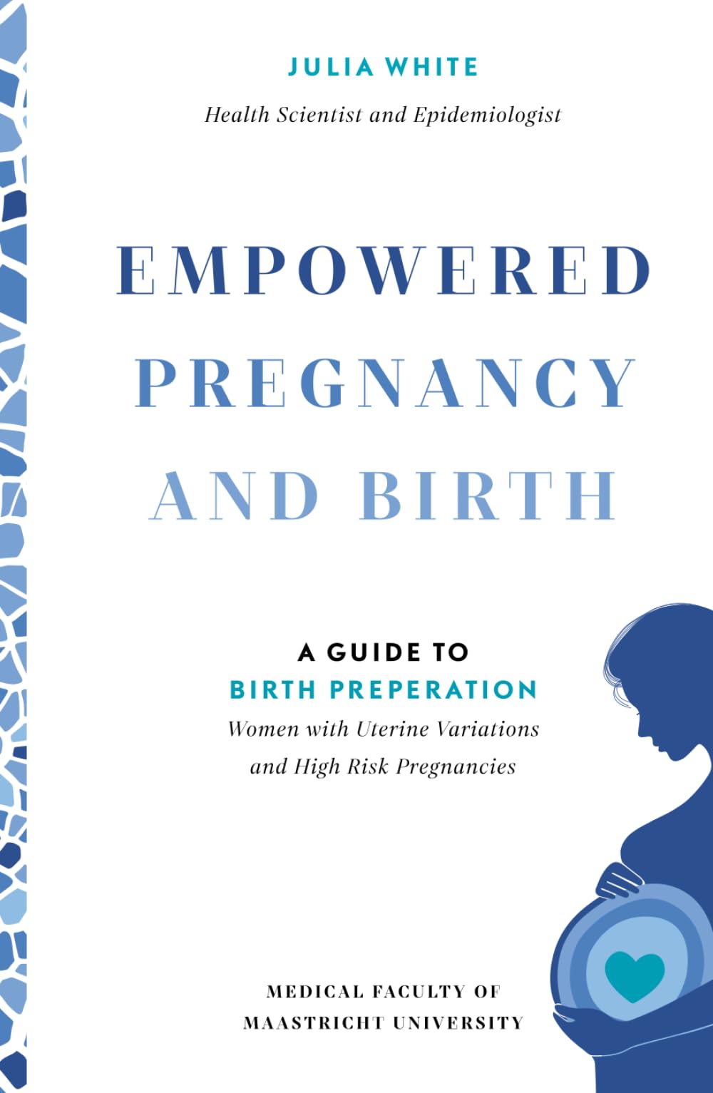 EMPOWERED PREGNANCY AND BIRTH: A guide to Pregnancy, Stress Management, and Birth Preperation for Women with Uterine Variations and High Risk Pregnancies (Motherhood and Pregnancy)