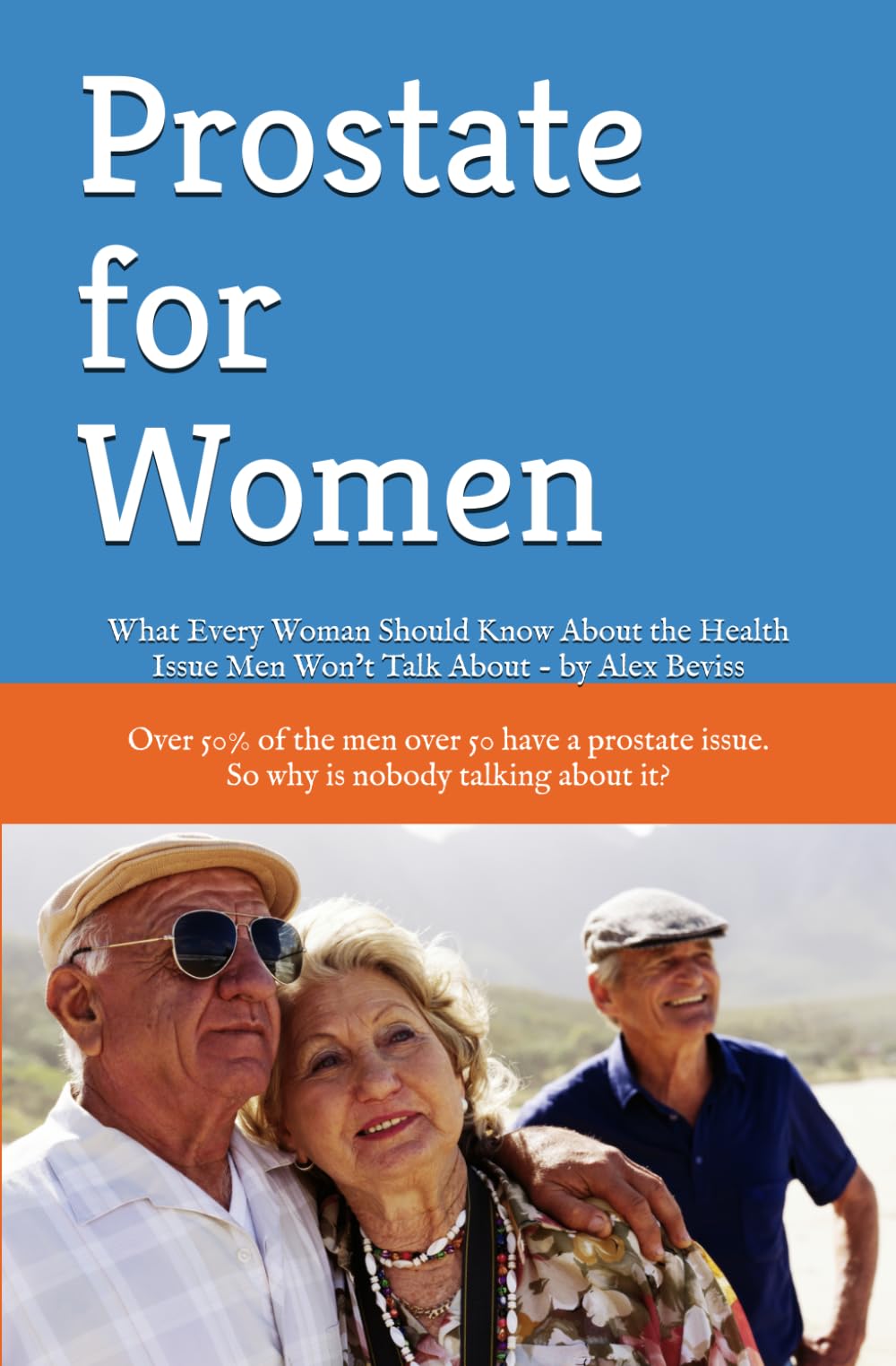 Prostate for Women: What Every Woman Should Know About the Health Issue Men Won’t Talk About