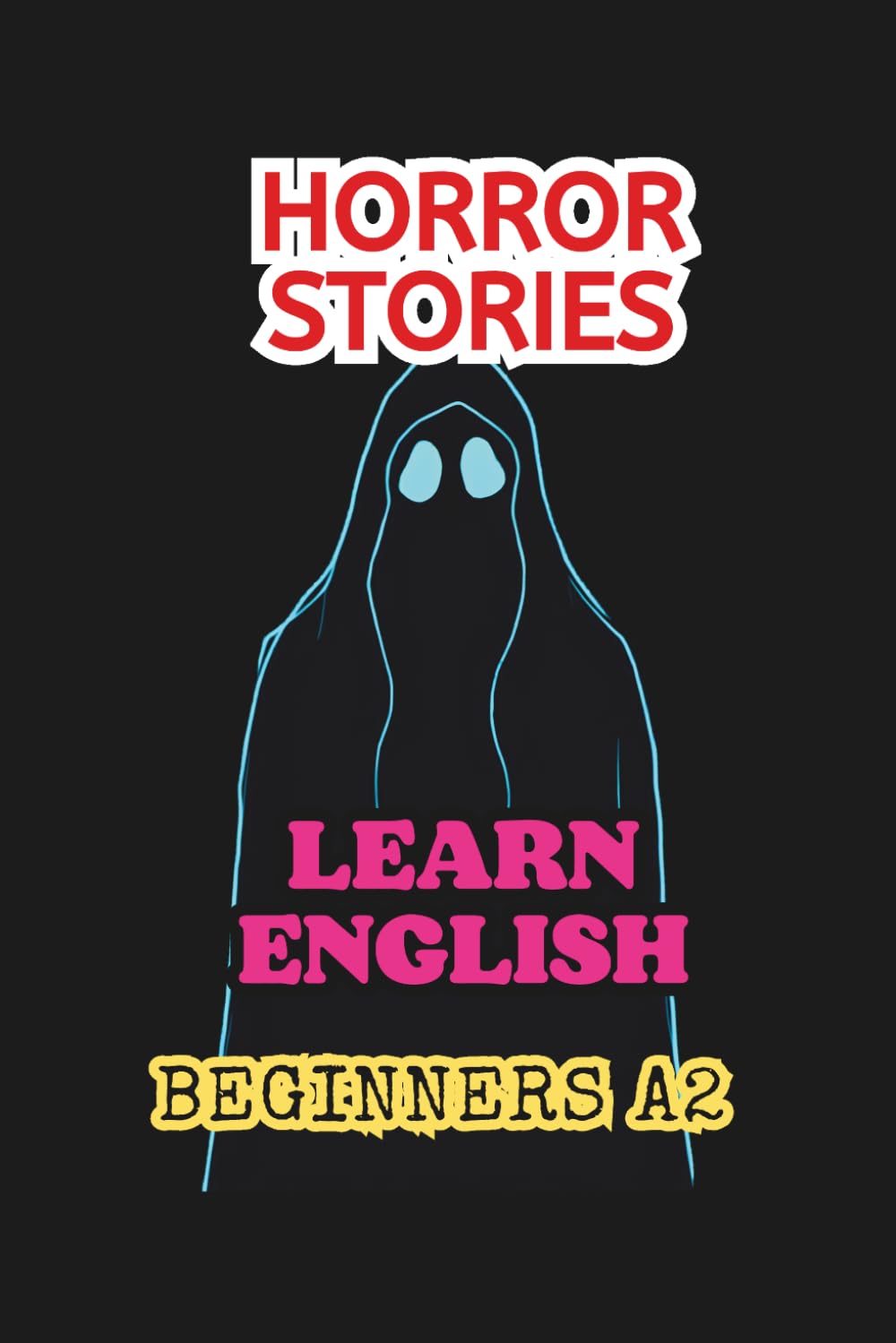 HORROR STORIES. LEARN ENGLISH. A2 (Easy English Stories: Beginners A2)