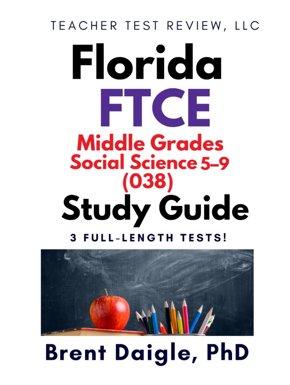 Florida FTCE Middle Grades Social Science 5–9 (038) Study Guide: 3 Full-Length Practice Tests with Comprehensive Multiple-Choice Preparation and ... Social Science 5–9 (038) Certification Exam