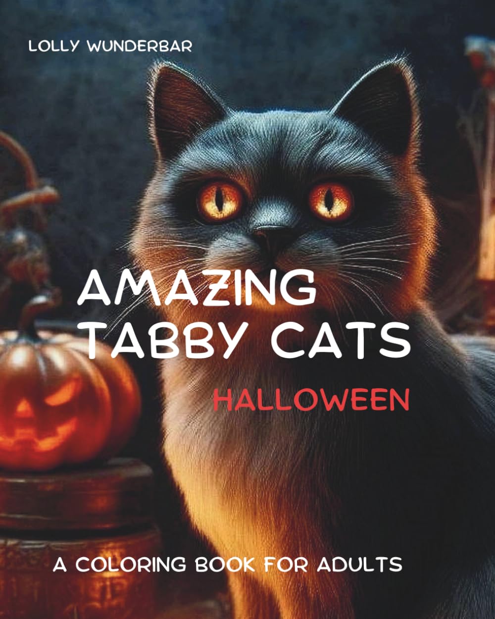 AMAZING TABBY CATS - HALLOWEEN: A COLORING BOOK FOR ADULTS