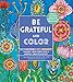 Be Grateful and Color: Channel Your Stress into a Mindful, Creative Activity (Creative Coloring)