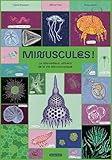  Minuscules !: Le merveilleux univers de la vie microscopique