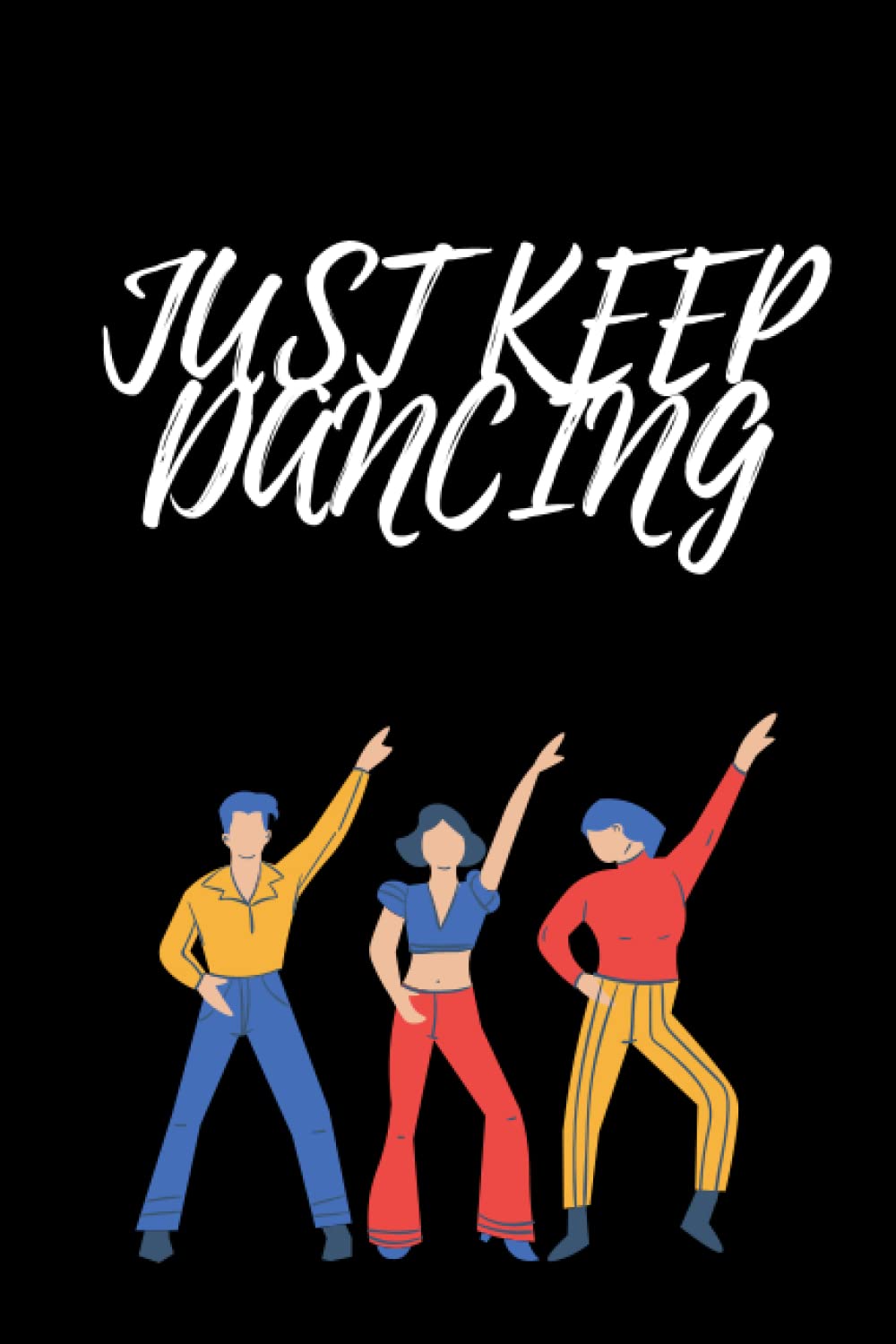 JUST KEEP DANCING JOURNAL: THIS GORGEOUS SOFT, MATTE COVER BOOK CAN ALSO BE USED AS A NOTEBOOK. A GREAT GIFT GIVING IDEA THAT WILL MAKE ANYONE SMILE.