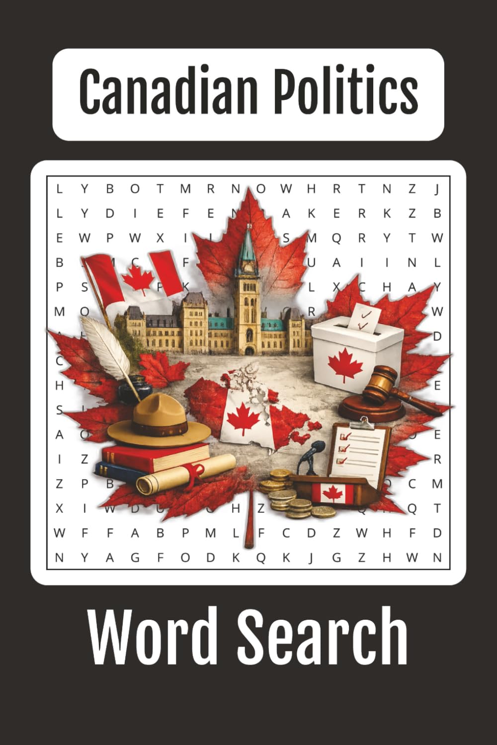 Canadian Politics Word Search: 60+ Word Searches, 6x9 inches book, a Fun and Educational Puzzle Word Search on Government, History, and Democracy in ... Pride (The Canadian Word Search Series)
