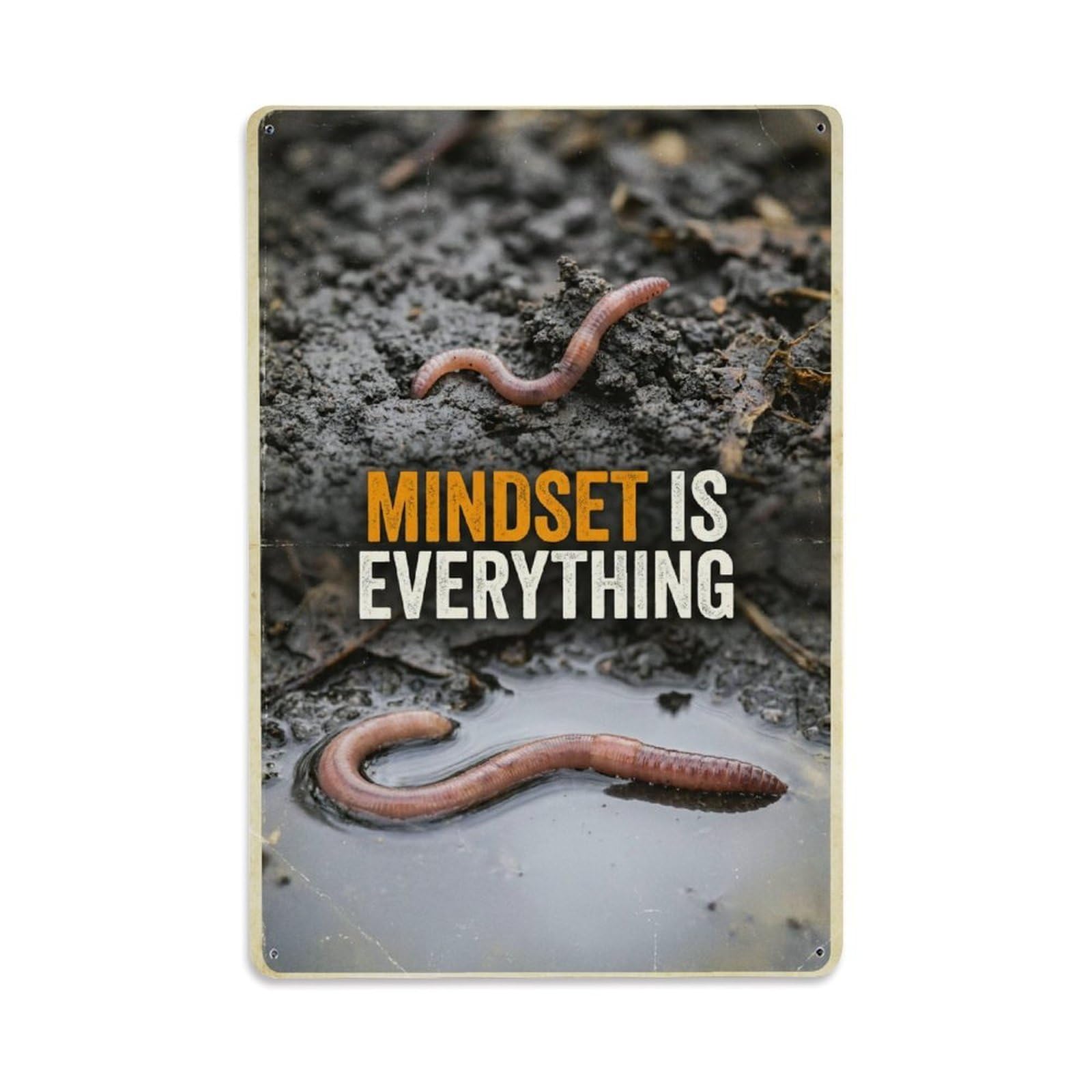 Metal Tin Sign Mindset Is Everything Earthworm Motivation Quote