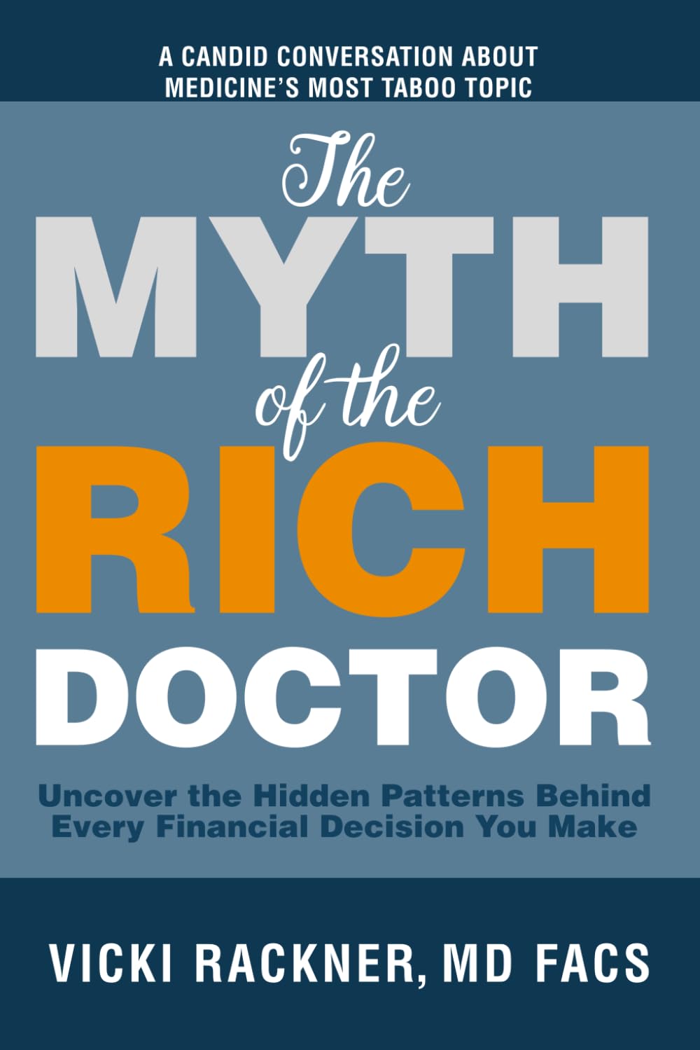 The Myth of the Rich Doctor: Uncover the Hidden Patterns Behind Every Financial Decision You Make