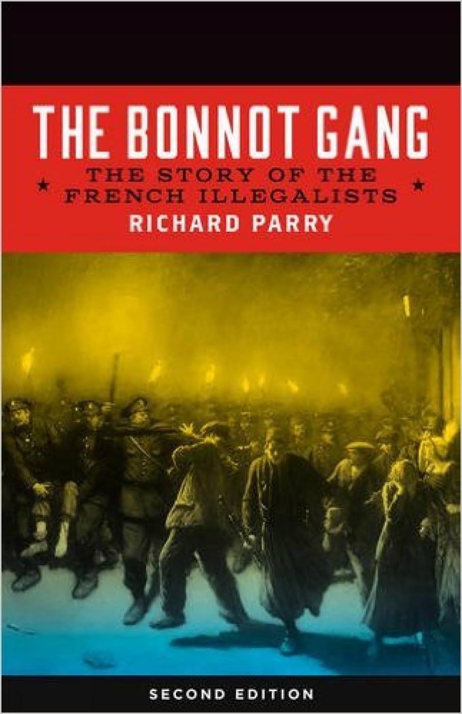 The Bonnot Gang: The Story of the French Illegalists, 2nd ed.