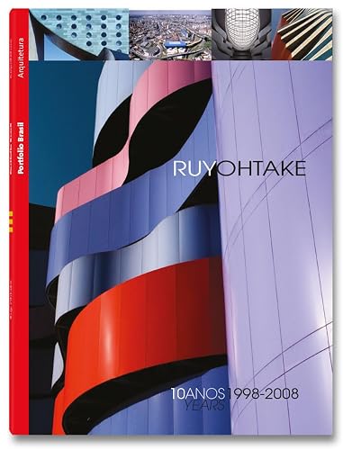 Ruy Ohtake. 10 Anos. 1998-2008 - edição bilíngue (português, inglês)