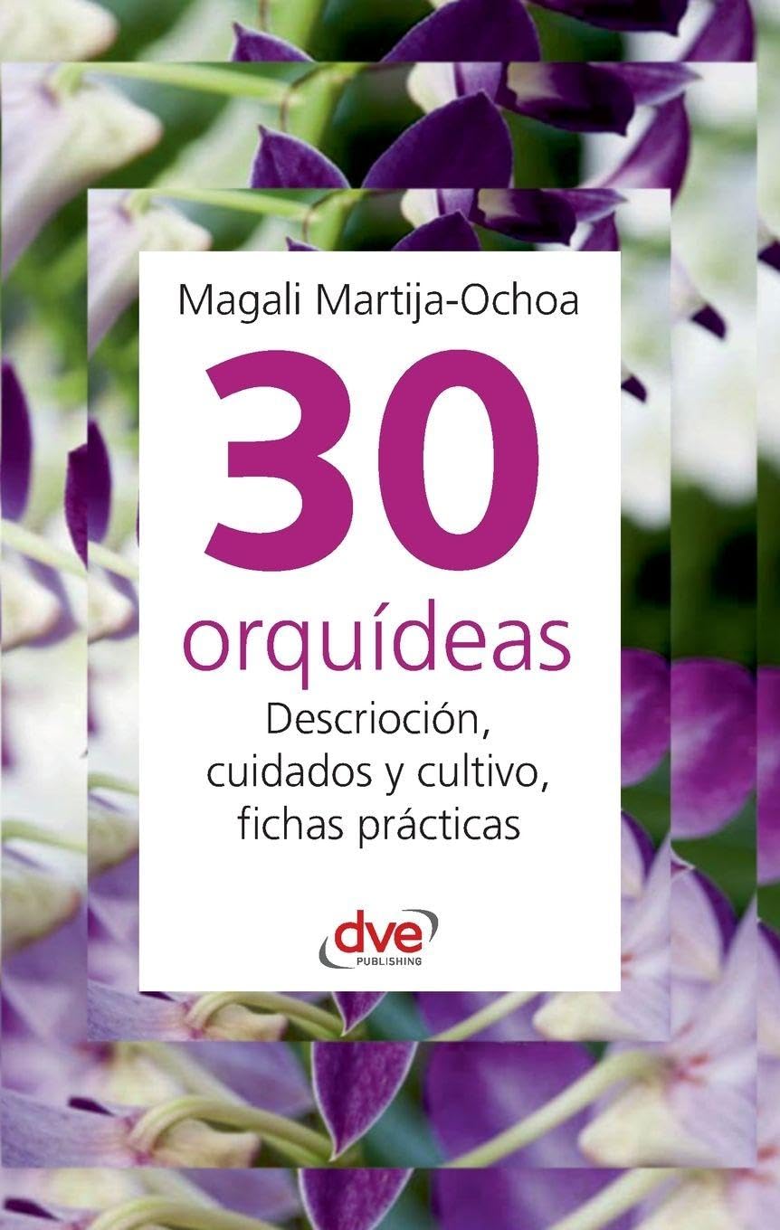 30 orquídeas: Descrioción, cuidados y cultivo, fichas prácticas