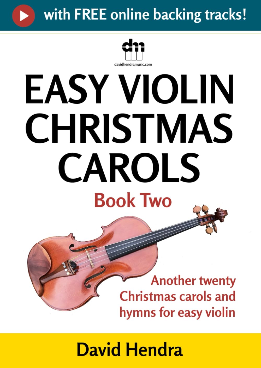 Easy Violin Christmas Carols - Book Two: Another twenty traditional Christmas carols and hymns for easy violin (Easy Violin series)