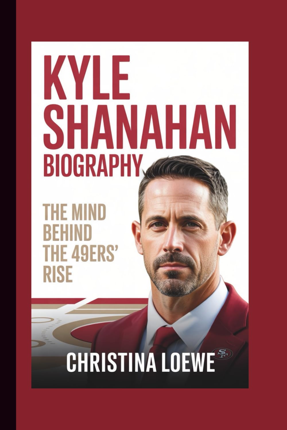 KYLE SHANAHAN BIOGRAPHY: The Mind Behind the 49ers’ Rise