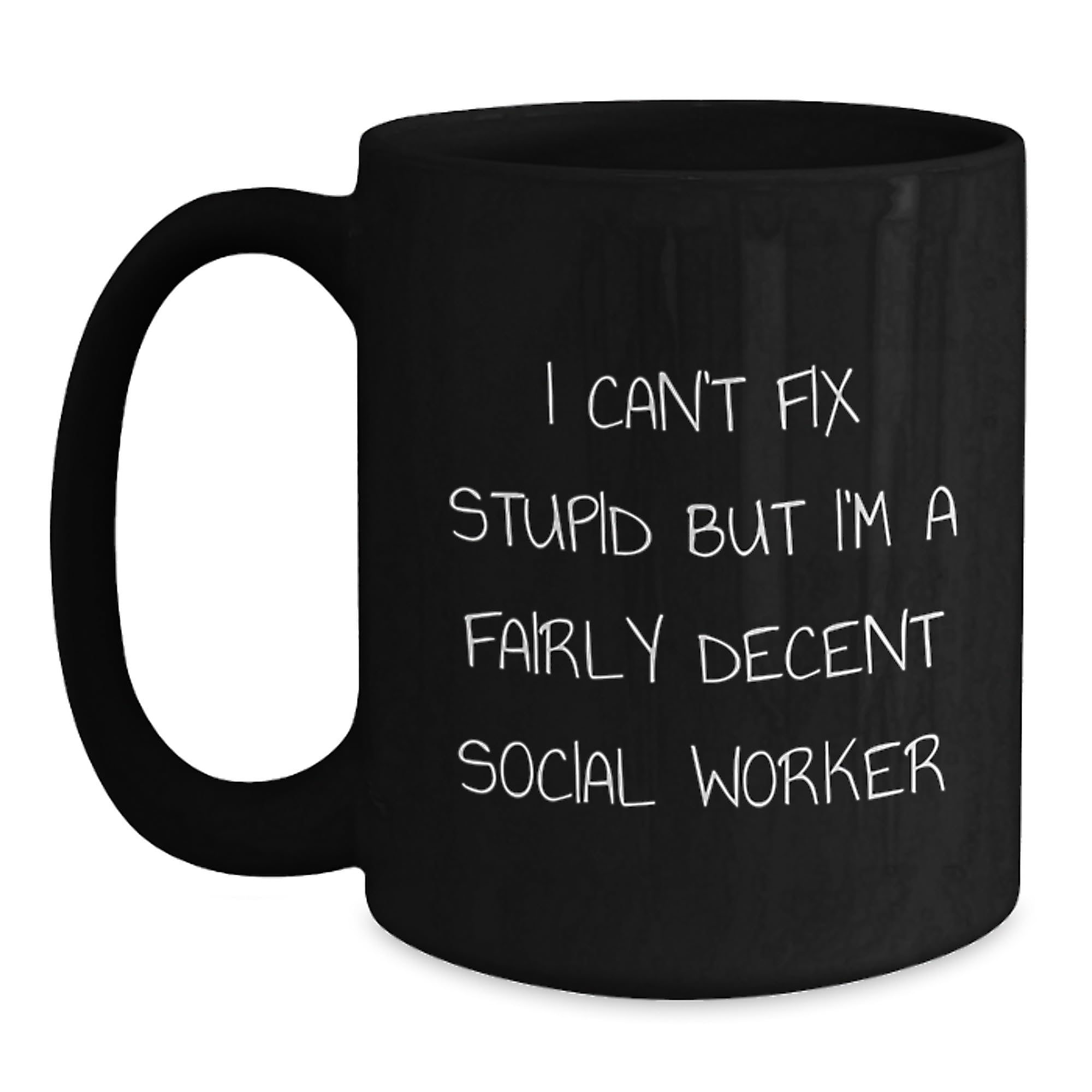 Social Worker Christmas Unique Gifts from Friends to Men with Funny I Can't Fix Stupid But — funny ceramic mug from ShopProudGifts