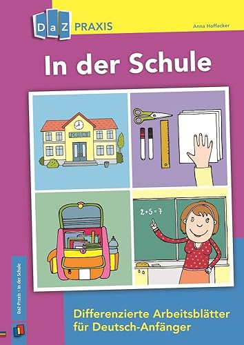 In der Schule: Differenzierte Arbeitsblätter für Deutsch-Anfänger (DaZ Praxis)
