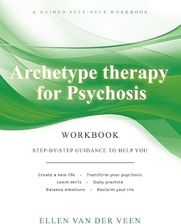 Archetype Therapy for Psychosis: A guided self-help workbook