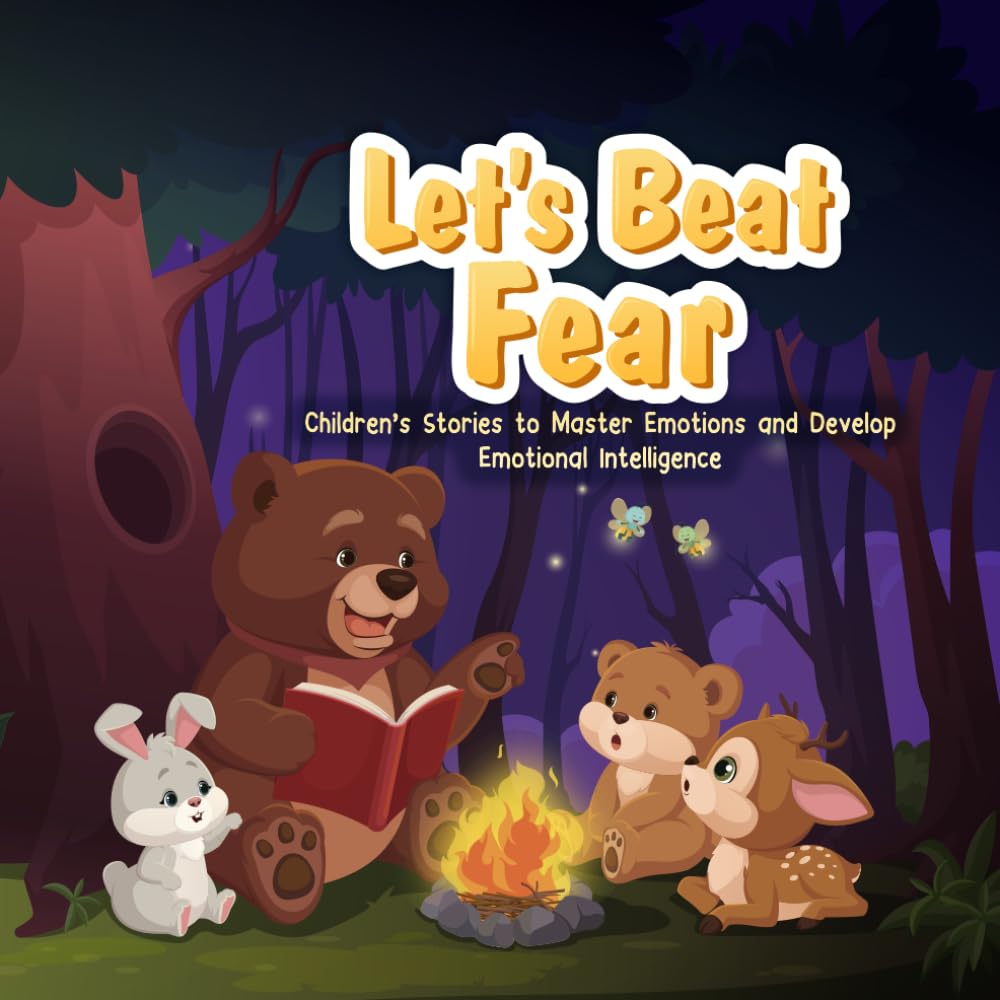 Let's Beat Fear: Children’s Stories to Master Emotions and Develop Emotional Intelligence
