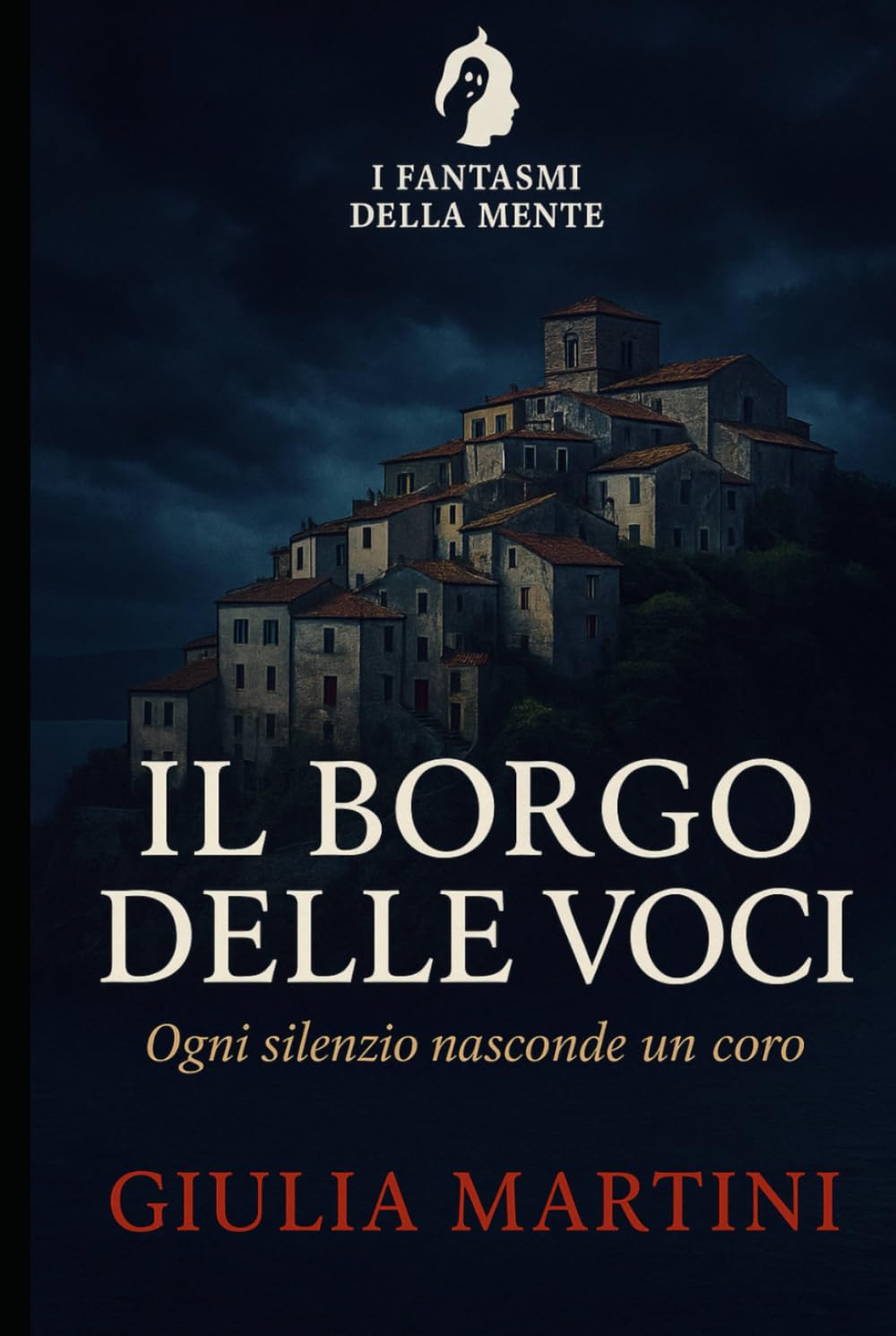 Il borgo delle voci: Ogni silenzio nasconde un coro (I fantasmi della mente)