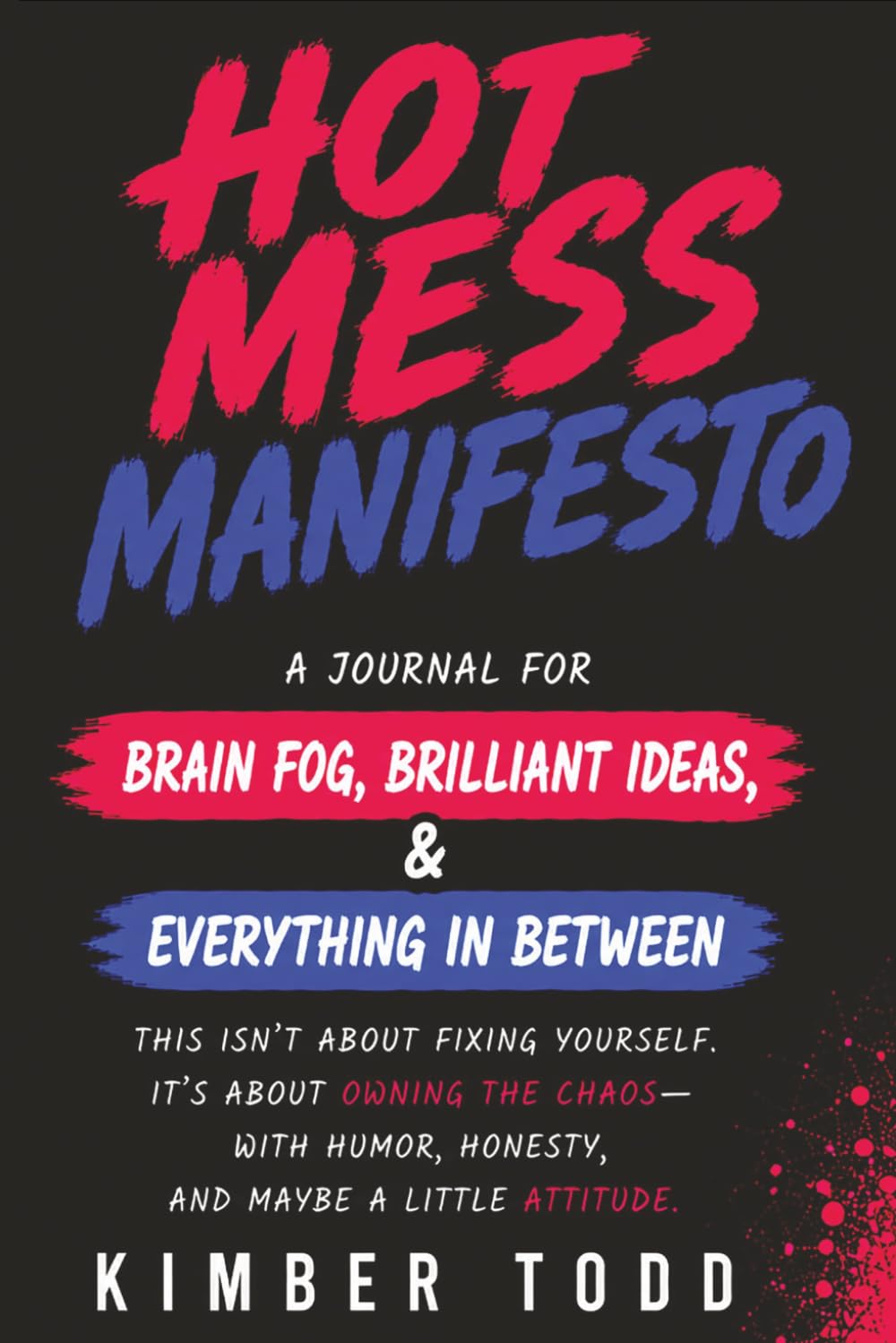 HOT MESS MANIFESTO: Brain Fog, Brilliant Ideas, & Everything in Between