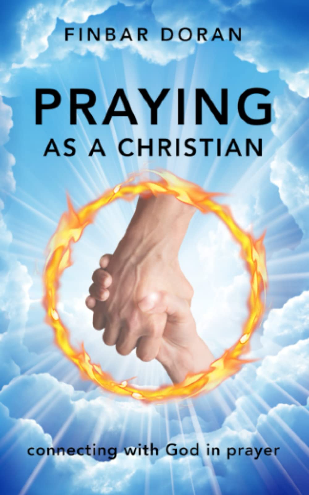 Praying as a Christian: Connecting with God in prayer