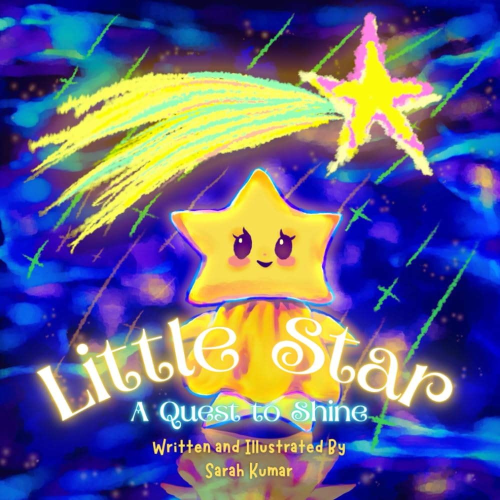 Little Star: A Quest to Shine: A whimsical story about a small star who goes on a journey to find her light