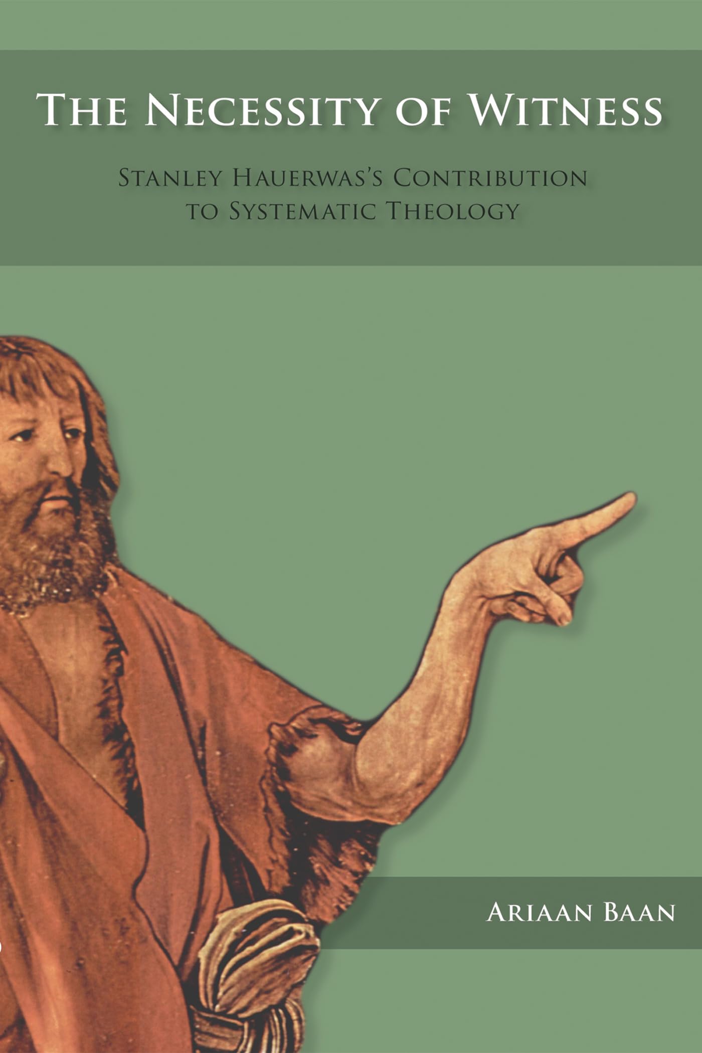 The Necessity of Witness: Stanley Hauerwas's Contribution to Systematic Theology