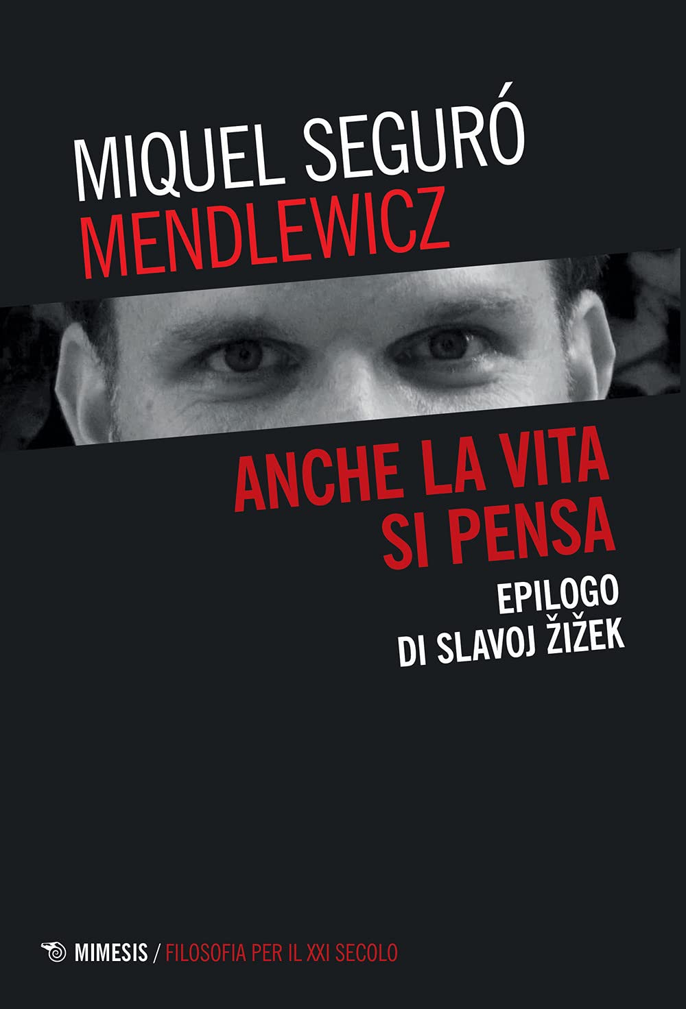 Anche La Vita Si Pensa. Epilogo Di Slavoj Zizek - 4