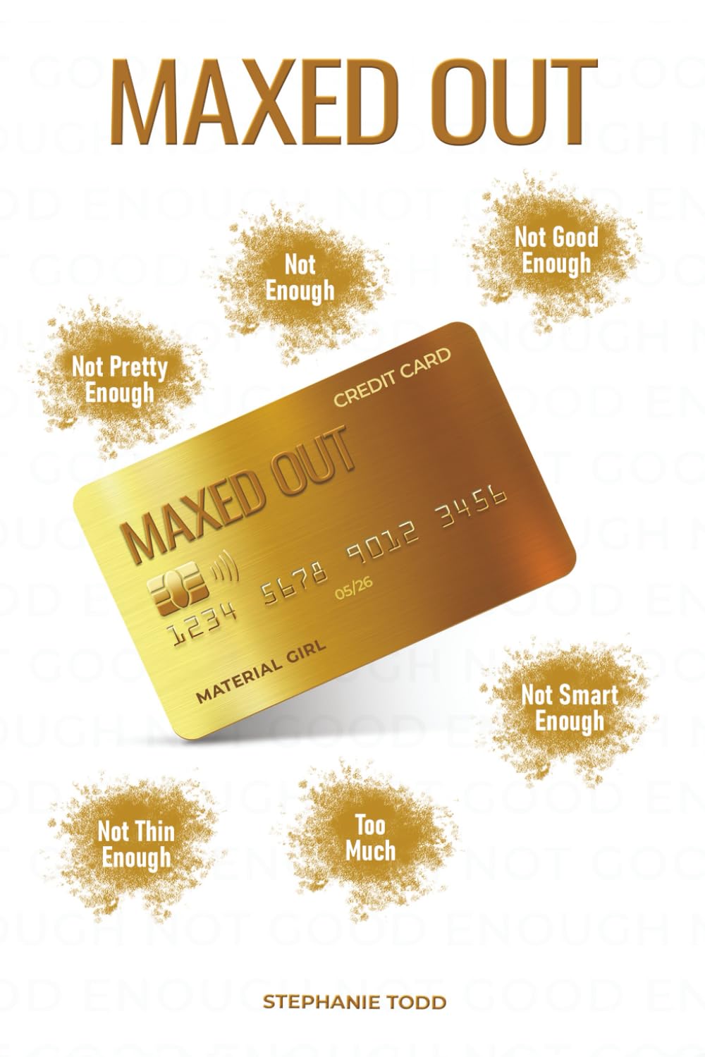 Maxed Out: One Woman’s Journey ─ In, Through, and Out of a Process Addiction (Debting), and her Tireless Search for Self-Worth