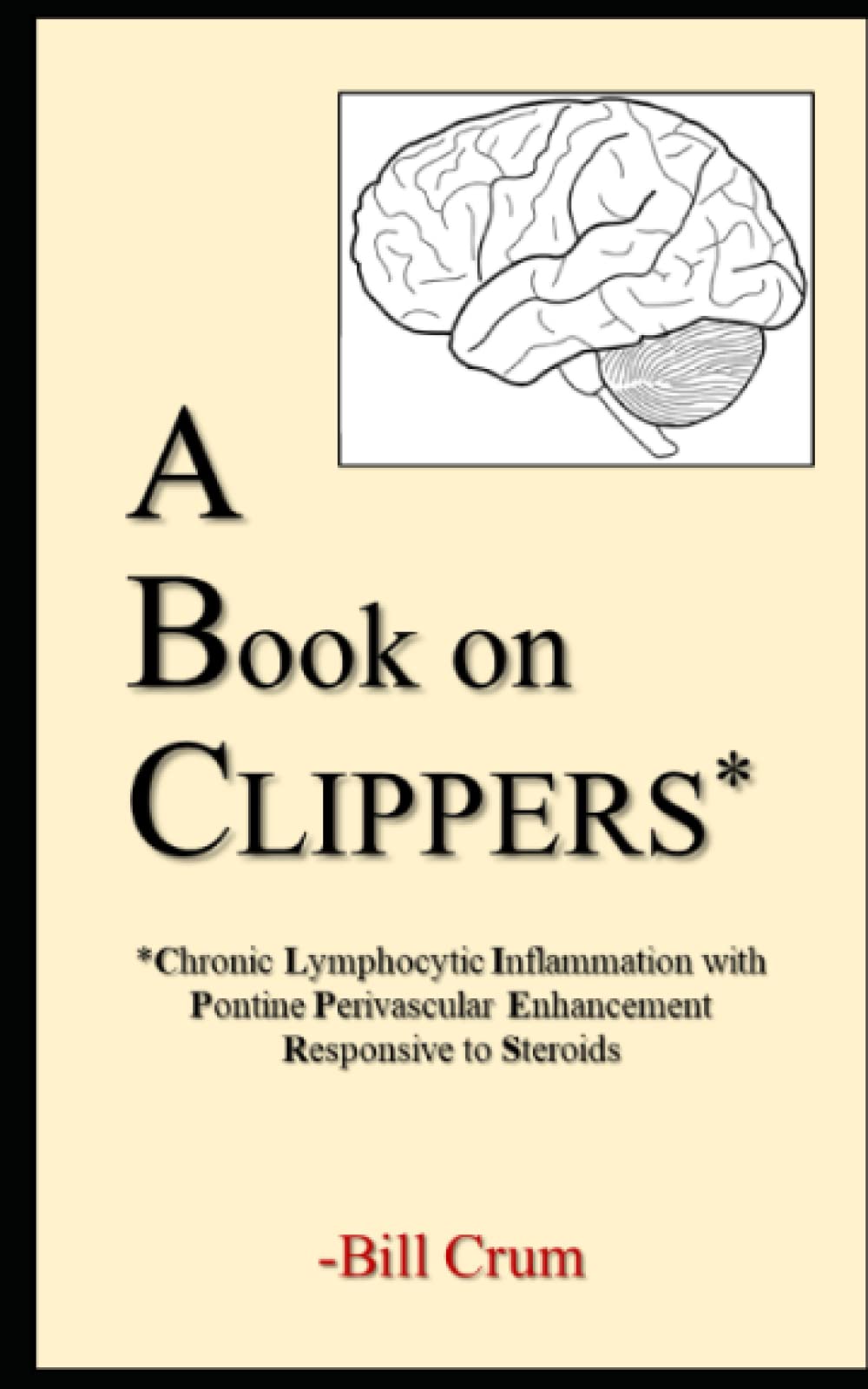 A Book on CLIPPERS: Chronic Lymphocytic Inflammation with Pontine Perivascular Enhancement Responsive to Steroids