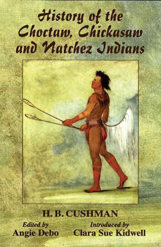 History of the Choctaw, Chickasaw and Natchez Indians by H. B. Cushman (1999-03-15)
