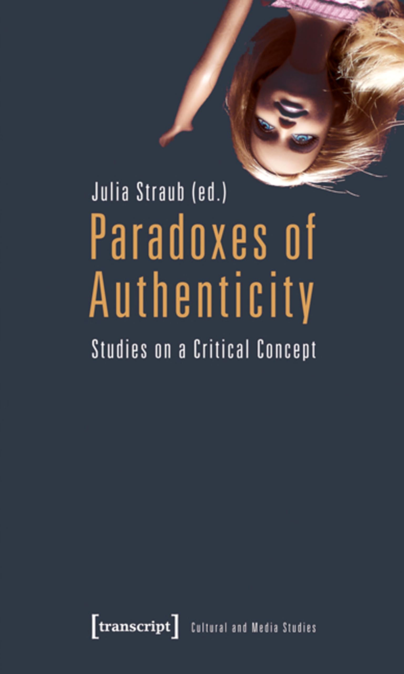 Paradoxes of Authenticity Kultur- und Medientheorie livre étude critique essais médias