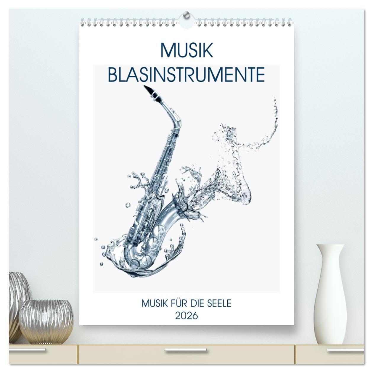 Musik Blasinstrumente (hochwertiger Premium Wandkalender 2026 DIN A2 hoch), Kunstdruck in Hochglanz: Noten, Instrumente, Musik begeistern und bereichern unsere Seelen. (CALVENDO Hobbys)