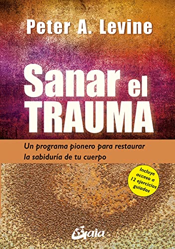 Sanar el trauma: Un programa pionero para restaurar la sabiduría de tu cuerpo (Neo-Psique), versión en español