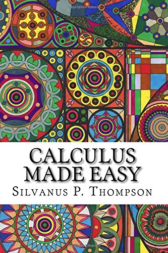 Calculus Made Easy 1546329951 Book Cover