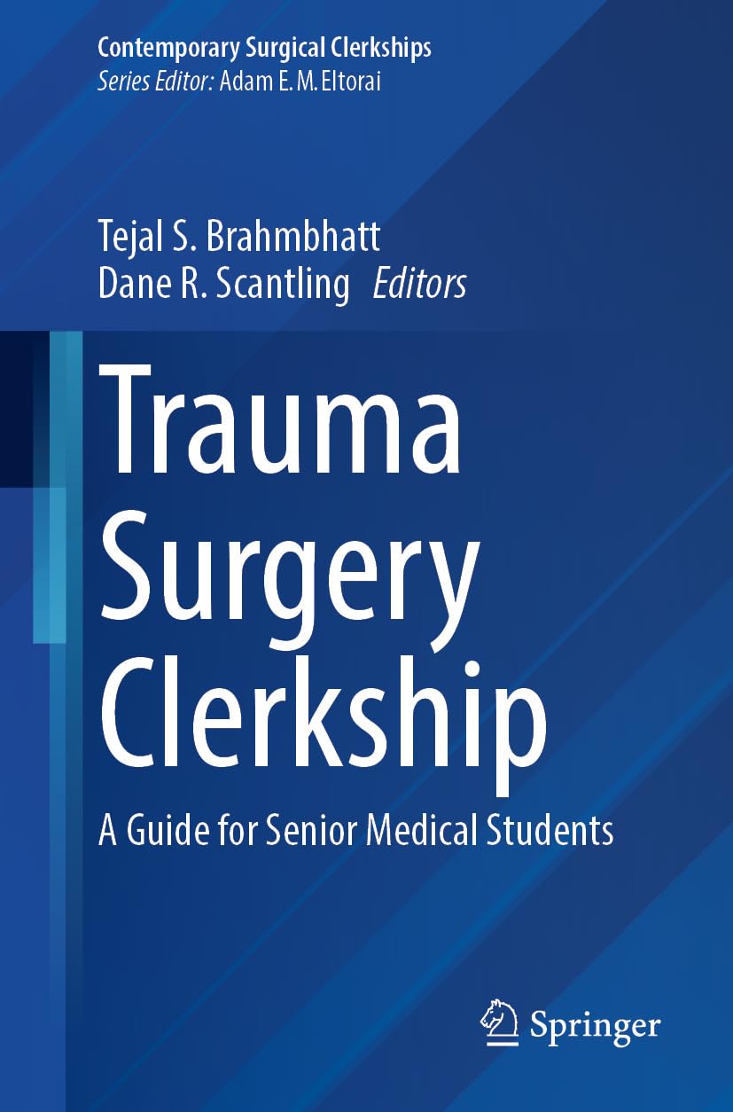 Trauma Surgery Clerkship: A Guide for Senior Medical Students (Contemporary Surgical Clerkships) (English Edition)