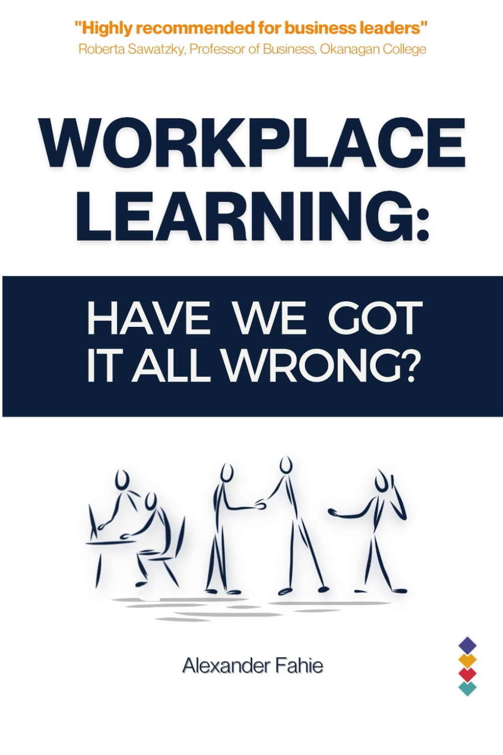 Workplace Learning: Have We Got It All Wrong?