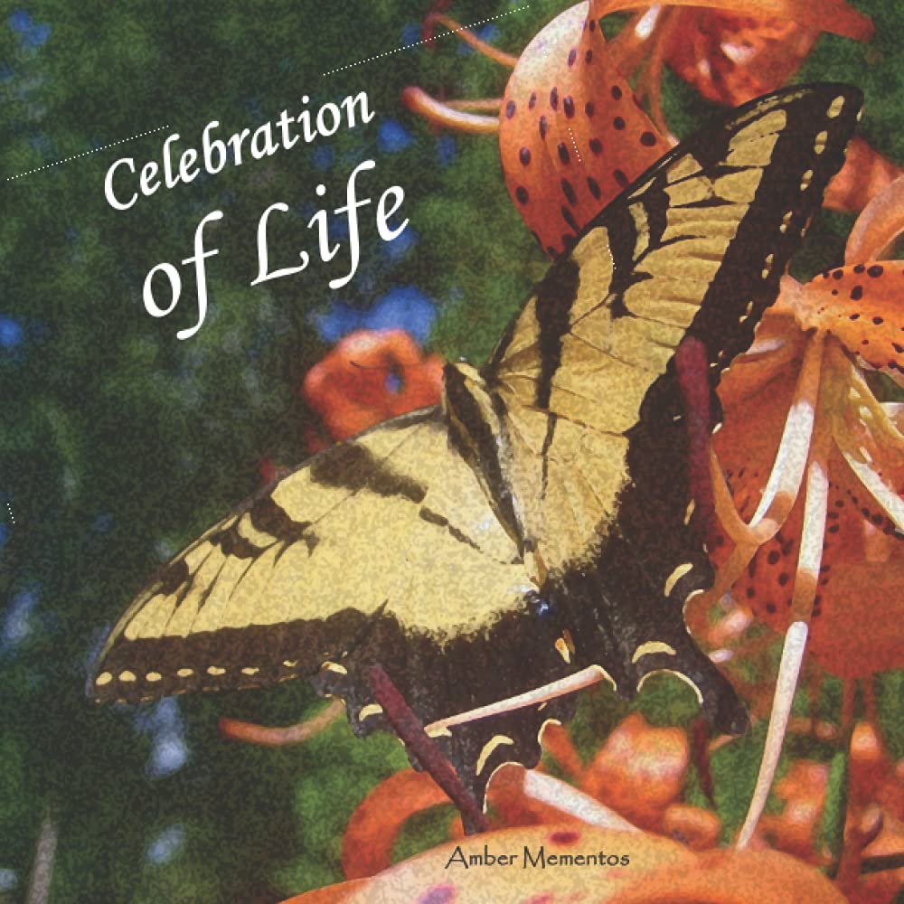 Celebration of Life: Guest Book – In Loving Memory (Funeral, Wake, and Memorial Services) Condolence, Life Remembered (Names, Addresses, Thoughts & Memories)