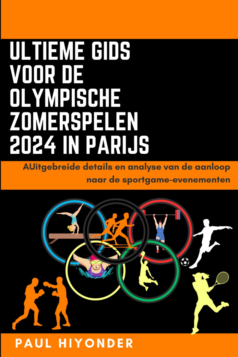 Ultieme gids voor de Olympische Zomerspelen 2024 in Parijs: AUitgebreide details en analyse van de aanloop naar de sportgame-evenementen (Ultimate Guide to 2024 Summer Olympics in Paris)