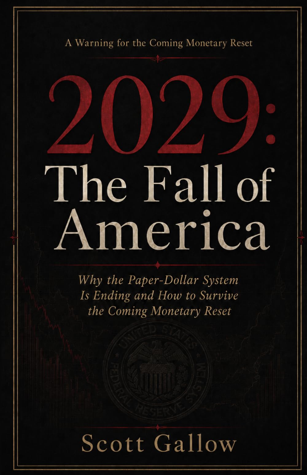 2029: The Fall Of America: Why the Paper-Dollar System Is Ending and How to Survive the Coming Monetary Reset