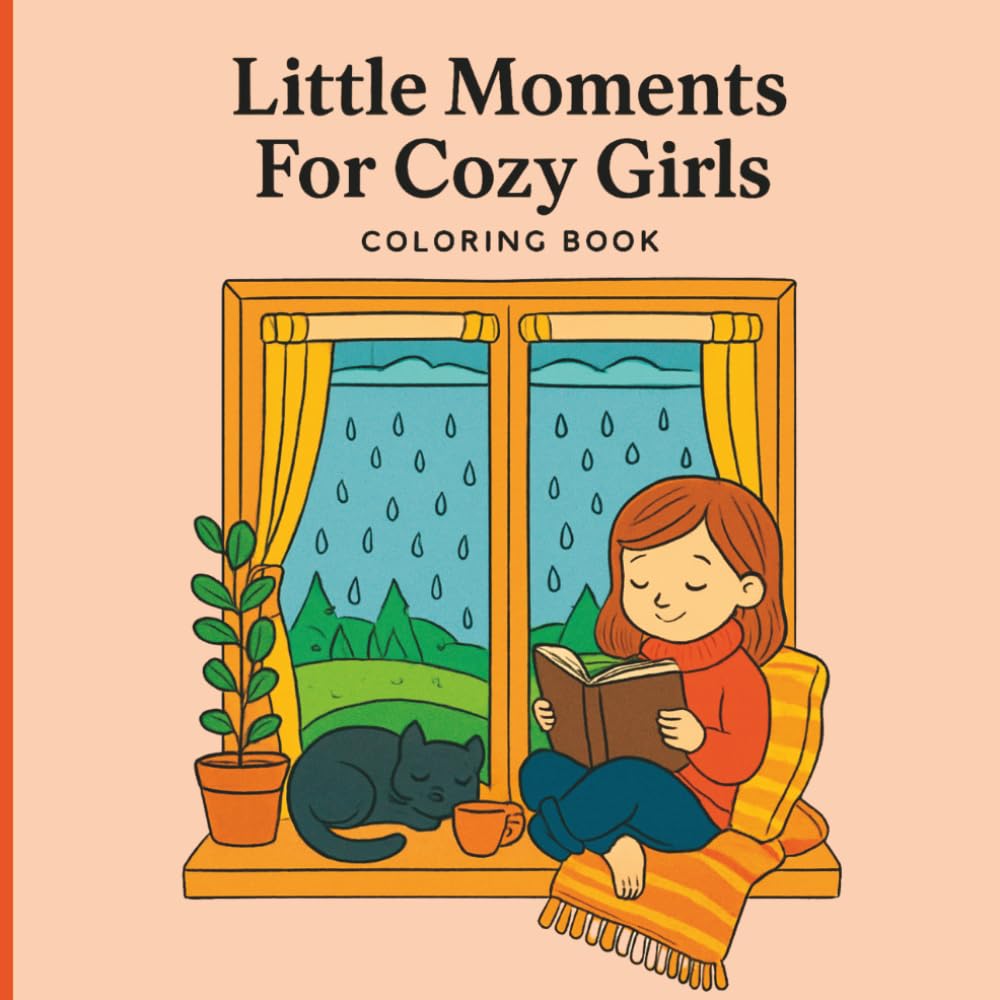 Little Moments for Cozy Girls Coloring Book: Bold and Easy Cute and Relaxing Daily Moments for Girls Who Love Calm and Cozy Vibes