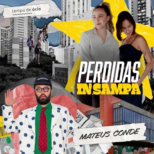 PERDIDAS IN SAMPA, com Mateus Conde