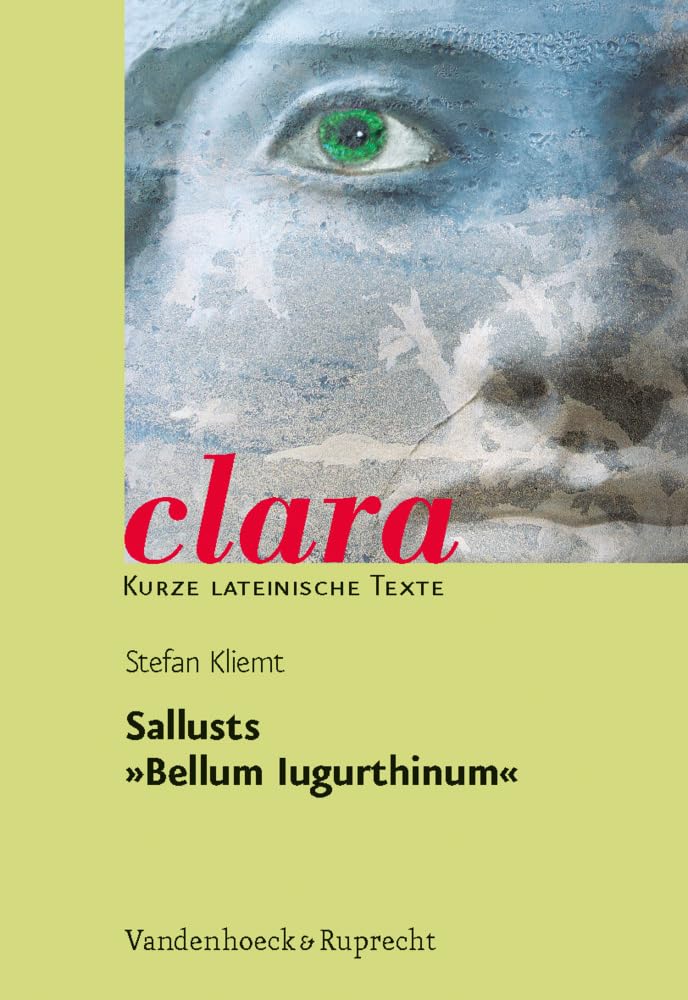 C. Sallustius Crispus, Bellum Iugurthinum: clara. Kurze lateinische Lexte (clara: Kurze lateinische Texte, Band 28)
