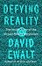 Defying Reality: The Inside Story of the Virtual Reality Revolution