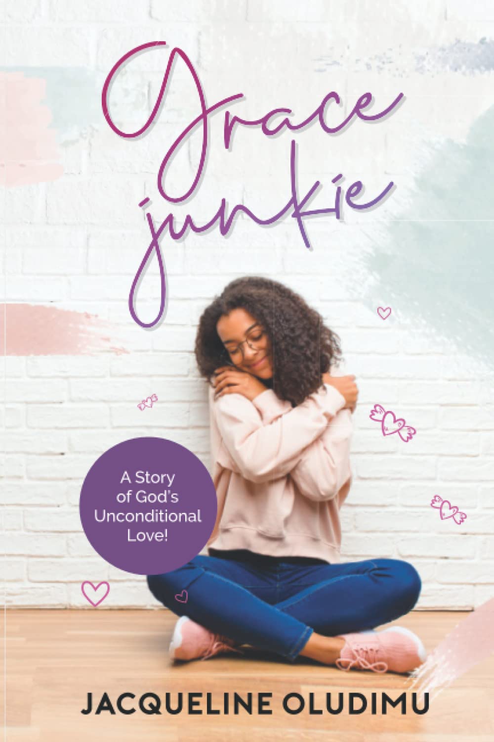 Grace Junkie: A Story of God's Unconditional Love