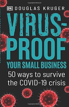 Virus-Proof Your Small Business: 50 Ways to Survive the Covid-19 Crisis