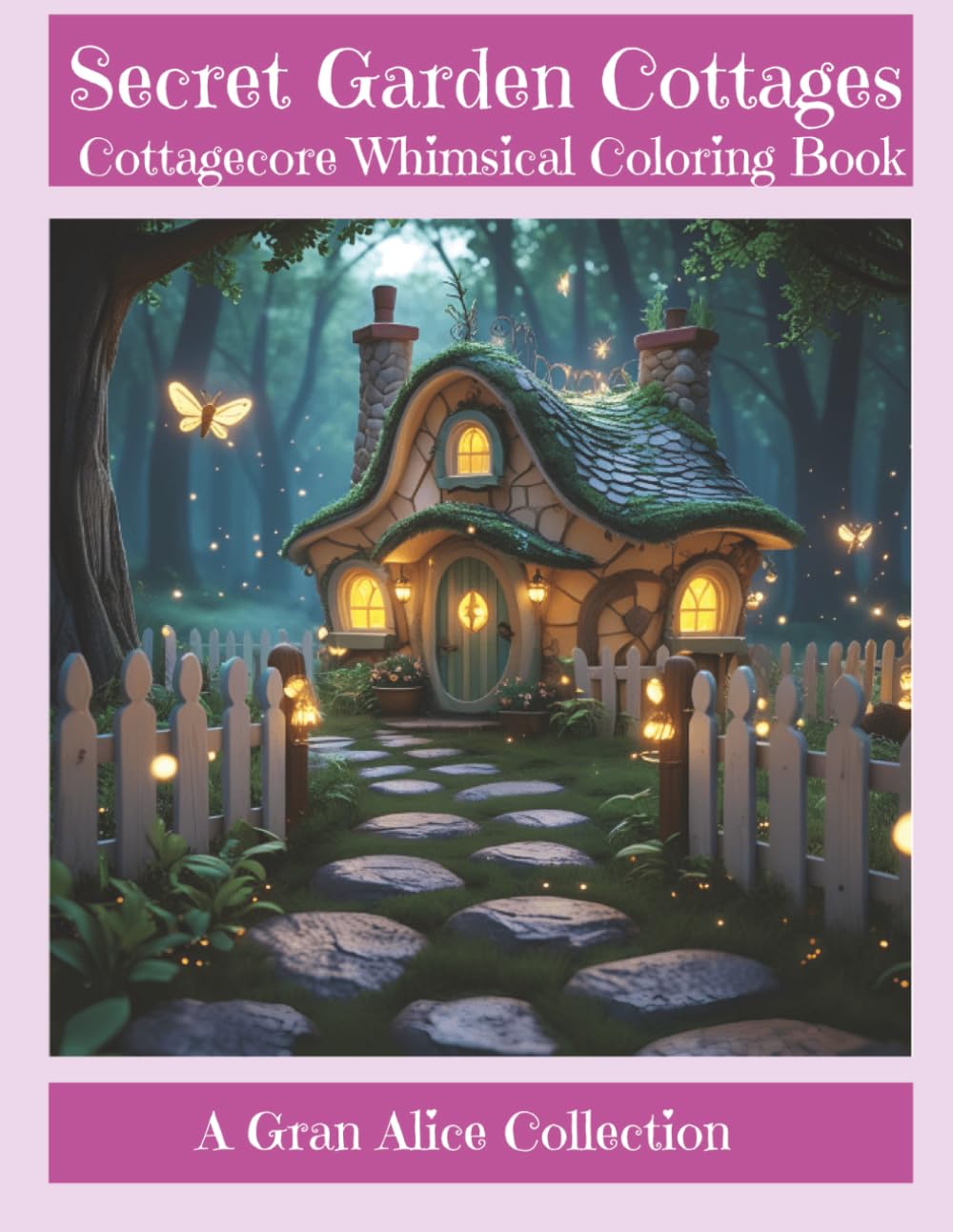 Secret Garden Cottages – Cottagecore Whimsical Coloring Book for Adults: Whimsical Country Cottages, Enchanted Gardens, and Cozy Floral Scenes to Color for Stress Relief and Mindful Relaxation