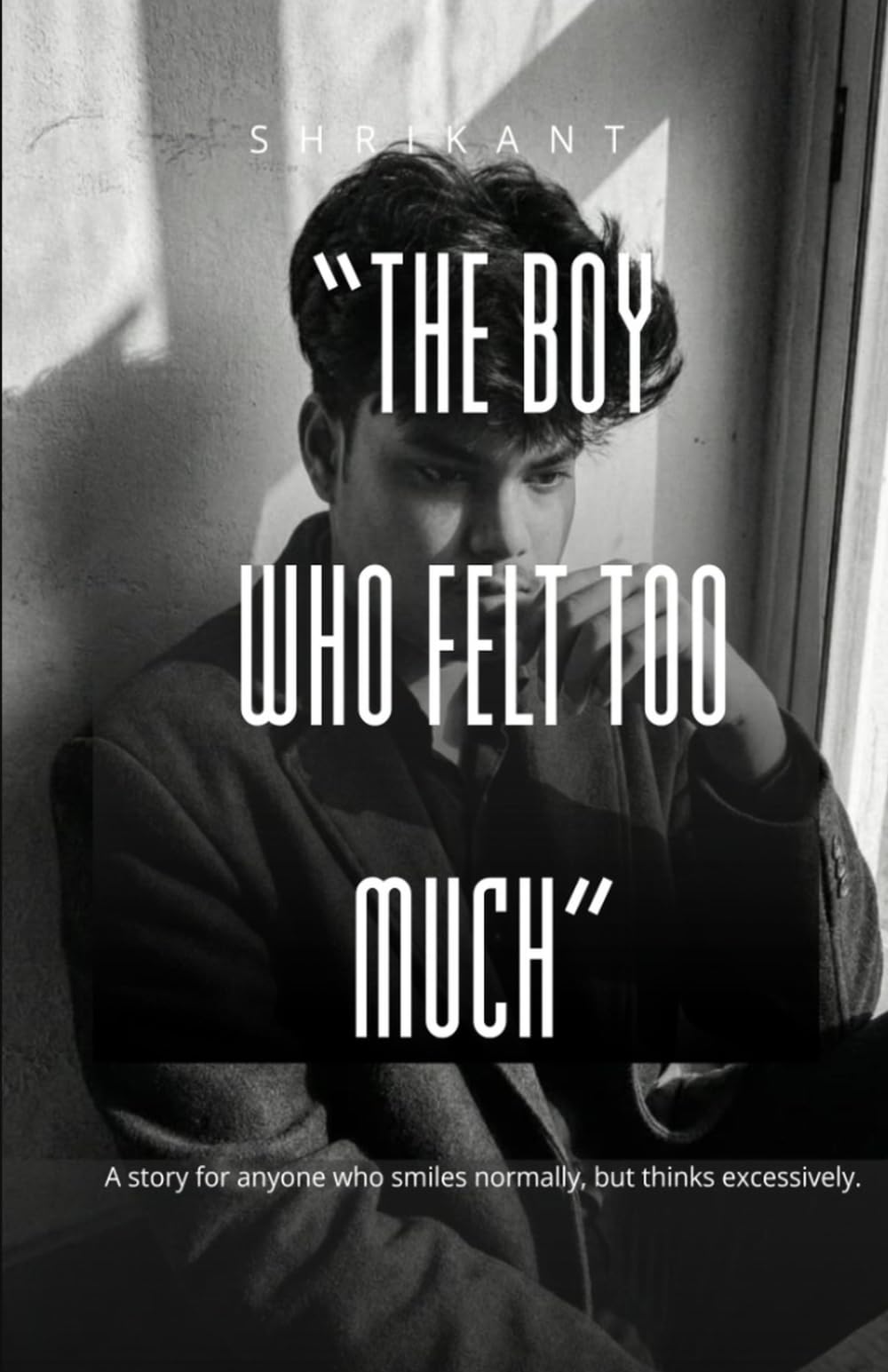 THE BOY WHO FELT TOO MUCH