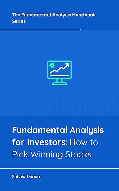 Fundamental Analysis for Investors: How to Pick Winning Stocks (The Fundamental Analysis Handbook Series 2)