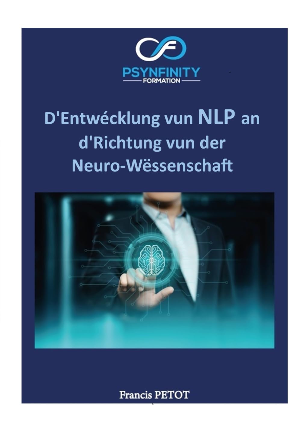 D'Entwécklung vun NLP an: d'Richtung vun der Neuro-Wëssenschaft (Psynfinity Formation)