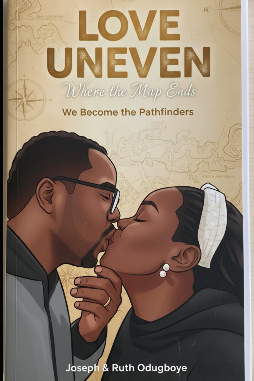 Love Uneven: Where the Map Ends: We Become the Pathfinders